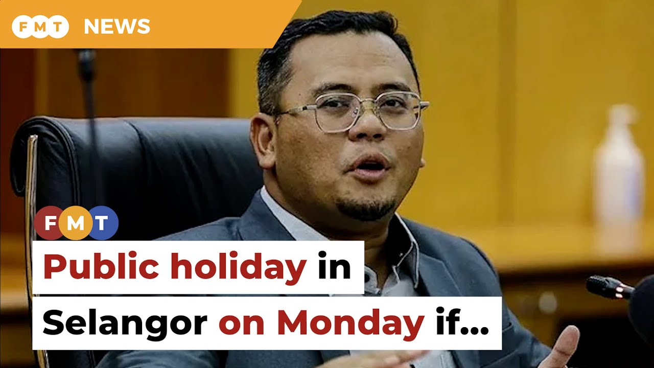 Public Holiday In Selangor On Monday If PH BN Win Polls YouTube Public Holiday In Selangor On Monday If PH BN Win Polls YouTube