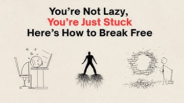 You’re Not Lazy, You’re Just Stuck—Here’s How to Break Free