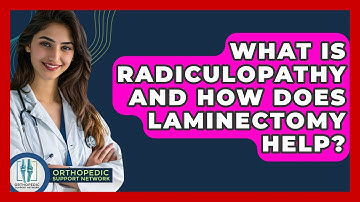 What Is Radiculopathy And How Does Laminectomy Help? - Orthopedic Support Network