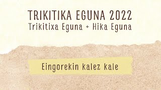 TRIKITIKA 2022: Eingorekin kalez kale