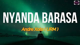 NYANDA BARASA - Andre Xola (URM) | Lirik Arti Indonesia