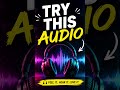 try this audio 🎧