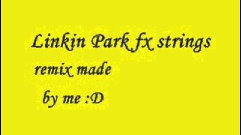 Linkin park Leave out all the rest Strings F.X