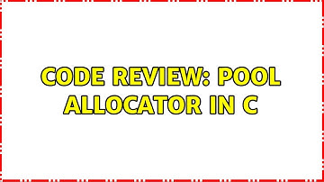 Code Review: Pool allocator in C
