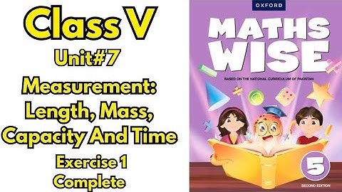 Class 5 Maths Wise Unit 7 |Measurement: Length, Mass, Capacity & Time | Exercise 1 Complete Solution