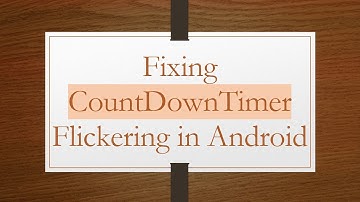 Fixing CountDownTimer Flickering in Android