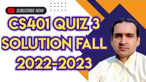 CS401 Quiz 3 Solution Fall 2022 | cs402 quiz 3 solution 2023
