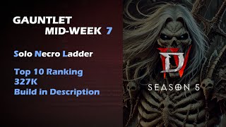 Necro Gauntlet Mid-Week 7 Top 10 Ranking 327K Diablo 4 Season 5