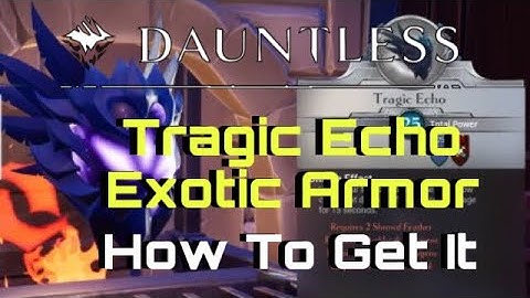 Dauntless | Tragic Echo | Exotic Armor | How To Get It