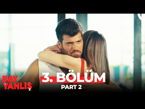 Bay Yanlış 3. Bölüm Part 2