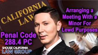 Arranging a meeting with a minor for sex (Legal Analysis of Penal Code 288.4)