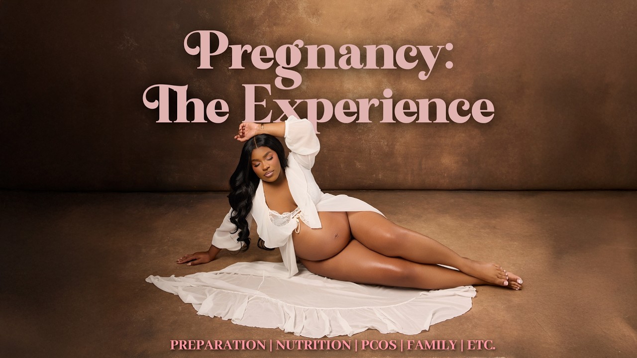 PREGNANCY: THE EXPERIENCE PREPARATION | NUTRITION | PCOS | FAMILY | ETC.
