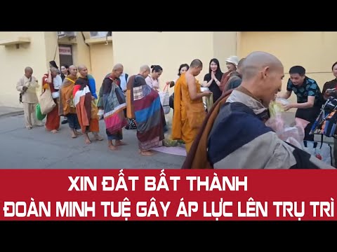 Xin Đất Bất Thành   Đoàn Minh Tuệ Gây Áp Lực Lên Trụ Tr