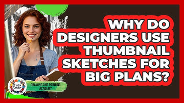Why Do Designers Use Thumbnail Sketches For Big Plans? - Drawing and Painting Academy