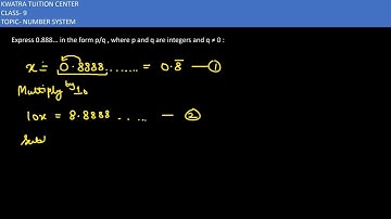 5.2. Express 0.888...... in the form of p/q, where p and q are integers and q is not equal to 0