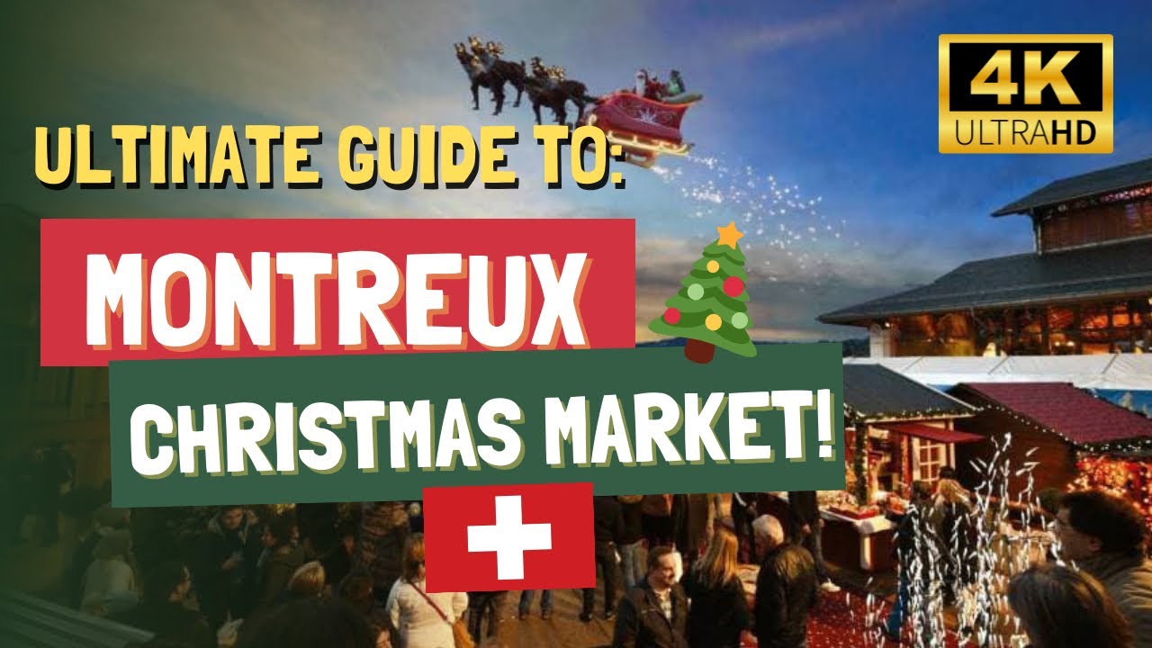 MONTREUX CHRISTMAS MARKET, SWITZERLAND THE MOST BEAUTIFUL XMAS MARKET