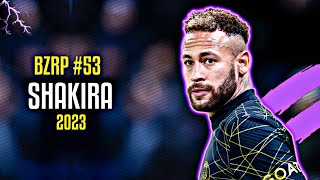Neymar Jr ● SHAKIRA | BZRP Music Sessions #53 ᴴᴰ