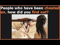 Redditors Who Have Been Cheated On Share How They Found Out! (r/AskReddit)