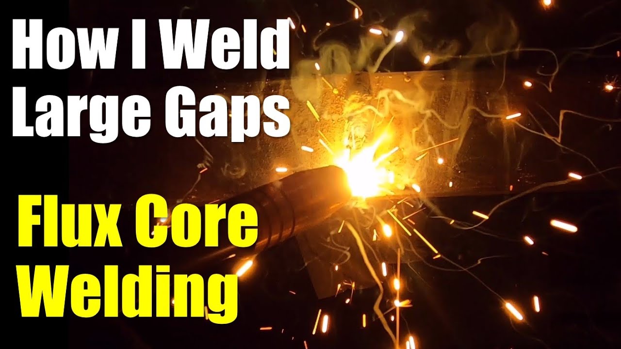 FluxCored Arc Welding Weld Across Large Gaps YouTube