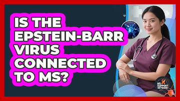 Is The Epstein-Barr Virus Connected To MS?
