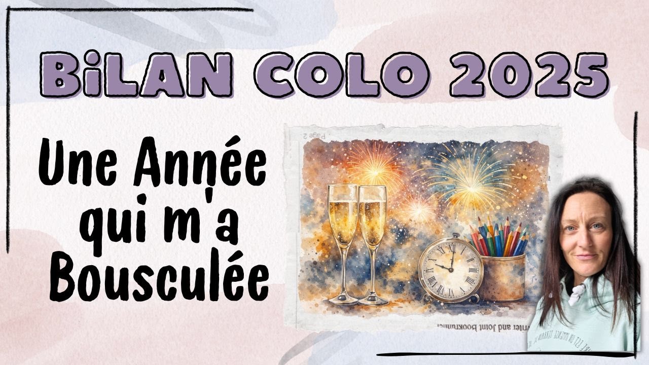 🎨 Bilan coloriage 2025 | Une Année qui m'a bousculée ✨