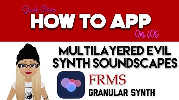 Multi-Layered Evil Synth Soundscapes with FRMS on iOS - How To App on iOS! - EP 141 S3