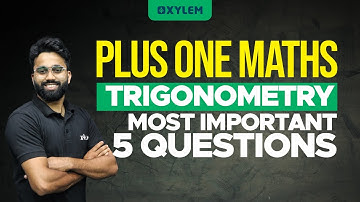 Plus One - Maths - Trigonometry | Most Important 5 Questions | XYLEM +1 +2