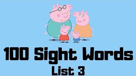 Peppa Pig Sight Words List 3 | 100 Sight Words for Kindergarten 1st Grade 2nd Grade Fry Dolch Words