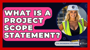 What Is A Project Scope Statement? - Civil Engineering Explained