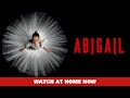 ABIGAIL | Watch at Home NOW