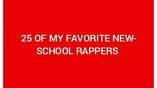 25 OF MY FAVORITE NEW-SCHOOL RAPPERS