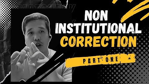 Non Institutional Correction l Part One
