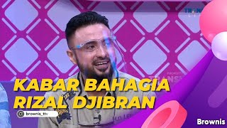 LAMA TAK TERDENGAR, RIZAL DJIBRAN HADIR DENGAN KABAR BAHAGIA | BROWNIS (9/2/22) P3