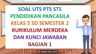 Soal UTS PTS STS Pendidikan Pancasila Kelas 5 Semester 2 Kurikulum Merdeka & Kunci Jawaban Bagian 1