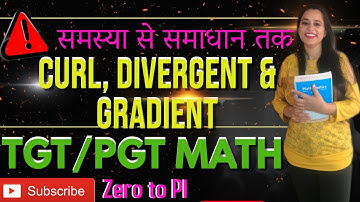 CURL, DIVERGENT AND GRADIENT FOR TGT/PGT MATH  || DSSSB TGT  || UP PGT MATH  || GIC  || LT GRADE