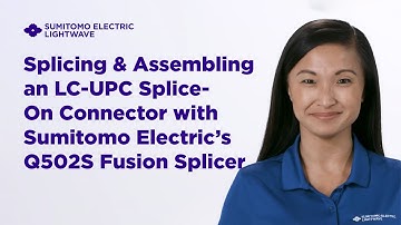 Splicing & Assembling an LC-UPC Splice-On Connector with Sumitomo Electric