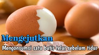 Manfaat mengonsumsi Satu butir telur sebelum tidur