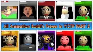 All Animation Baldi's Frown In YCTP Part 3 [Baldi's Basics Frown]