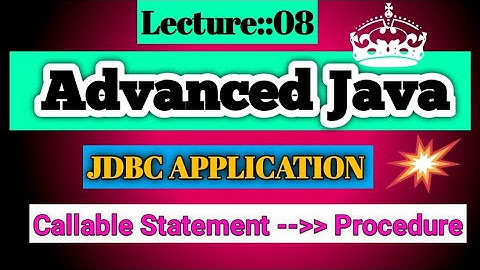 Advance Java Lecture [08]  (09May2022)|| On Callable Statement In JDBC||Smart Java Developer||