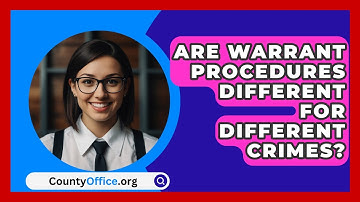 Are Warrant Procedures Different For Different Crimes? - CountyOffice.org