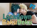 BakuDeku - Lockdown Life [Part 2]