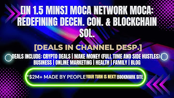[In 1.5 mins] Moca Network MOCA: Redefining Decen. Con. & Blockchain Sol. [Crypto Deals In Ch. Dep.]