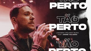 Video thumbnail of "Tão Perto (Live) - Lagoinha Orlando Music feat. André Valadão"