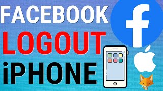 How To Logout Of Facebook On iPhone