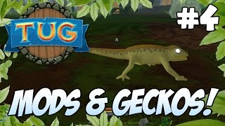 TUG - Episode 4 - Mods And Geckos!