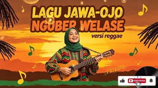 OJO NGUBER WELASE – Reggae Version (Cover by Syilarasta)