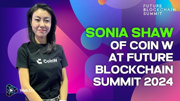 Sonia Shaw, President of CoinW at Future Blockchain Summit 2024