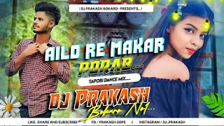 Ailo Re Makar Porab [ Tapori Humming] Dj Prakash Bokaro