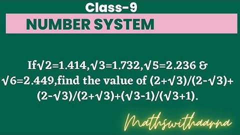 If√2=1.414,√3=1.732,√5=2.236 & √6=2.449,find the value of (2+√3)/(2-√3)+(2-√3)/(2+√3)+(√3-1)/(√3+1).