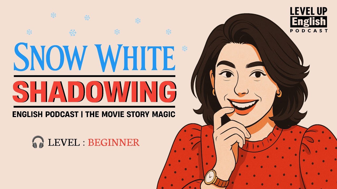 English Learning Podcast | Improve Your English with Snow White Movie Explained | Level Up English